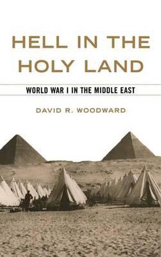 Cover image for Hell in the Holy Land: World War I in the Middle East