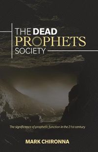 Cover image for The Dead Prophets Society: The Significance of Prophetic Function in the 21st Century