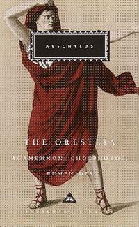 Cover image for The Oresteia: Agamemnon, Choephoroe, Eumenides; Introduction by Richard Seaford