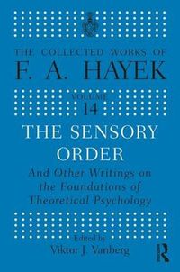 Cover image for The Sensory Order: And other Writings on the Foundations of Theoretical Psychology