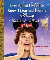 Cover image for Everything I Need to Know I Learned From a Disney Little Golden Book (Disney)