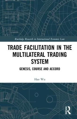 Cover image for Trade Facilitation in the Multilateral Trading System: Genesis, Course and Accord