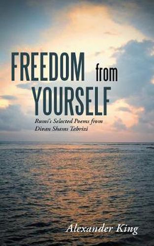 Cover image for Freedom from Yourself: Rumi's Selected Poems from Divan Shams Tabrizi