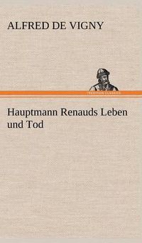 Cover image for Hauptmann Renauds Leben Und Tod