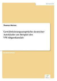 Cover image for Gewahrleistungsanspruche deutscher Autokaufer am Beispiel des VW-Abgasskandals