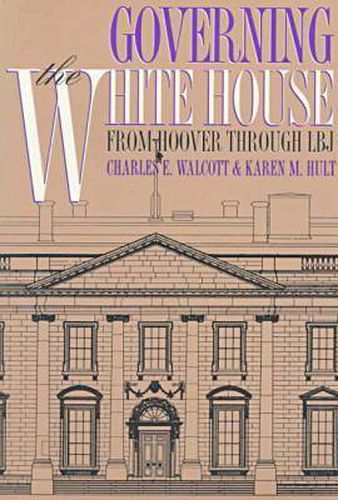 Governing the White House: From Hoover Through LBJ