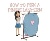 Cover image for A, Z, and Things in Between: How to Pick a Pingxi Lantern