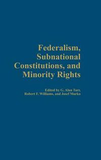 Cover image for Federalism, Subnational Constitutions, and Minority Rights