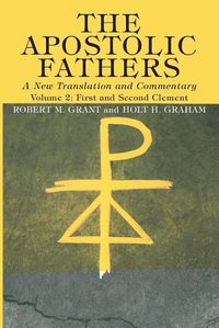 Cover image for The Apostolic Fathers, a New Translation and Commentary, Volume II: First and Second Clement