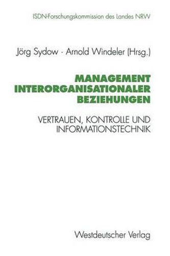 Management Interorganisationaler Beziehungen: Vertrauen, Kontrolle Und Informationstechnik