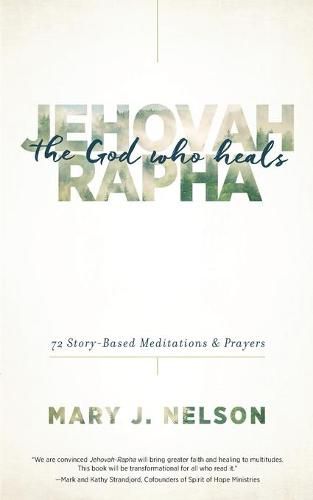 Jehovah-Rapha: The God Who Heals: 72 Story-Based Meditations and Prayers