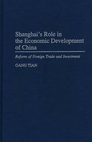 Cover image for Shanghai's Role in the Economic Development of China: Reform of Foreign Trade and Investment