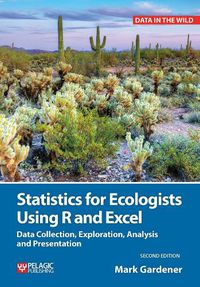 Cover image for Statistics for Ecologists Using R and Excel: Data Collection, Exploration, Analysis and Presentation