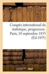 Cover image for Congres International de Statistique, Programme. Paris, 10 Septembre 1855