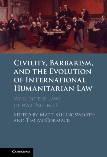 Cover image for Civility, Barbarism and the Evolution of International Humanitarian Law