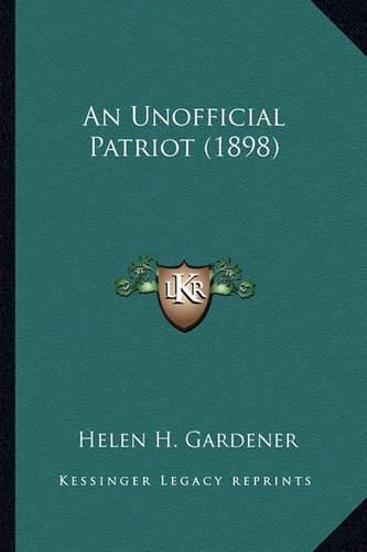 Cover image for An Unofficial Patriot (1898) an Unofficial Patriot (1898)