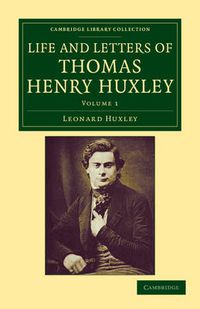 Cover image for Life and Letters of Thomas Henry Huxley