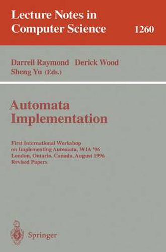 Cover image for Automata Implementation: First International Workshop on Implementing Automata, WIA '96, London, Ontario, Canada, August 29 - 31, 1996, Revised Papers