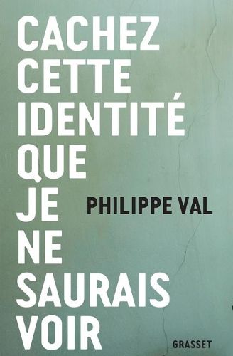 Cover image for Cachez Cette Identite Que Je Ne Saurais Voir