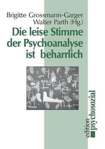 Die leise Stimme der Psychoanalyse ist beharrlich