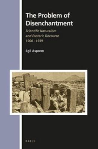 Cover image for The Problem of Disenchantment: Scientific Naturalism and Esoteric Discourse 1900 - 1939