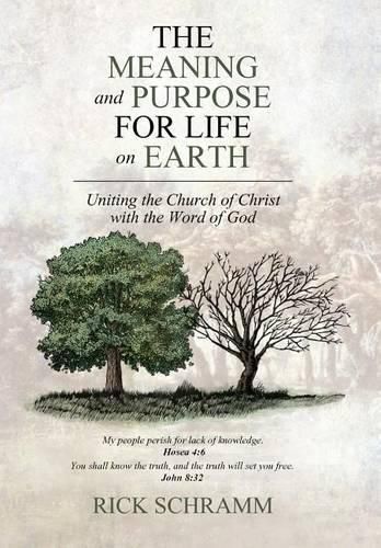 Cover image for The Meaning and Purpose for Life on Earth: Uniting the Church of Christ with the Word of God