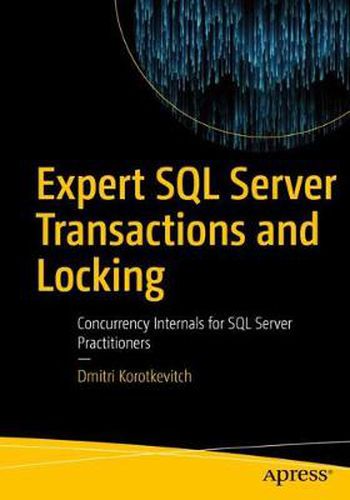 Cover image for Expert SQL Server Transactions and Locking: Concurrency Internals for SQL Server Practitioners