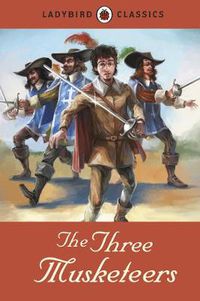 Cover image for Ladybird Classics: The Three Musketeers