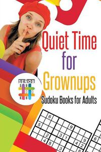 Cover image for Quiet Time for Grownups Sudoku Books for Adults