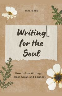 Cover image for Writing for the Soul