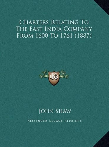 Charters Relating to the East India Company from 1600 to 176charters Relating to the East India Company from 1600 to 1761 (1887) 1 (1887)