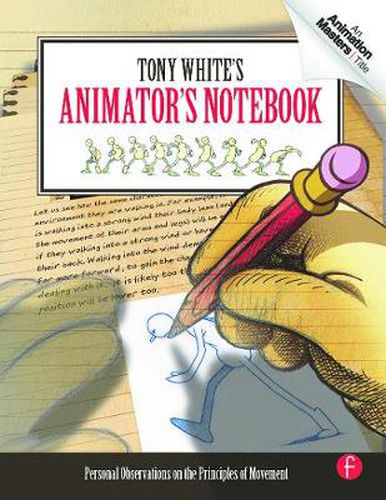 Cover image for Tony White's Animator's Notebook: Personal Observations on the Principles of Movement