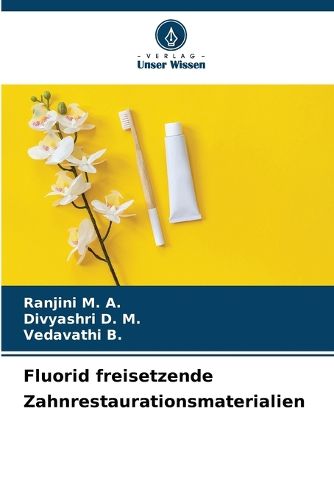 Cover image for Fluorid freisetzende Zahnrestaurationsmaterialien