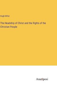 Cover image for The Headship of Christ and the Rights of the Christian People