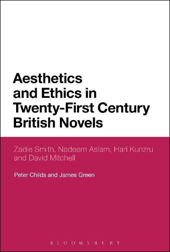 Cover image for Aesthetics and Ethics in Twenty-First Century British Novels: Zadie Smith, Nadeem Aslam, Hari Kunzru and David Mitchell