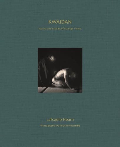 KWAIDAN: Stories and Studies of Strange Things