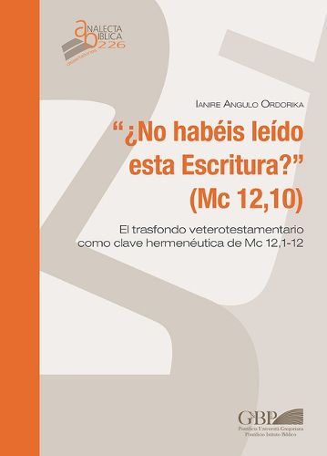 Cover image for 'no Habeis Leido Esta Escritura?' (MC 12,10): El Trasfondo Veterotestamentario Como Clave Hermeneutica de MC 12,1-12