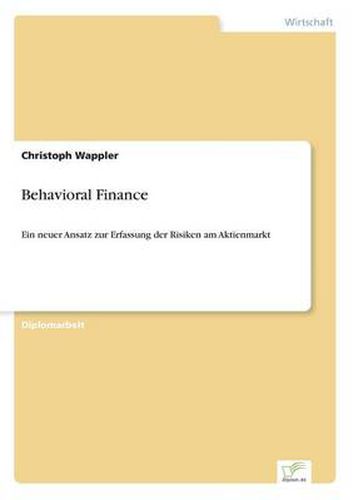 Cover image for Behavioral Finance: Ein neuer Ansatz zur Erfassung der Risiken am Aktienmarkt