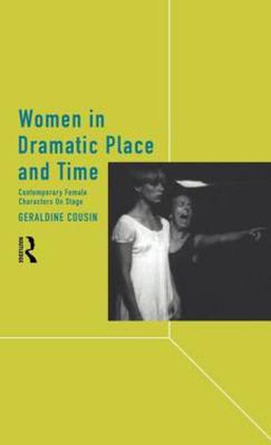 Women in Dramatic Place and Time: Contemporary Female Characters on Stage