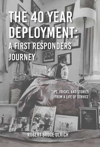 The 40 Year Deployment - A First Responders Journey