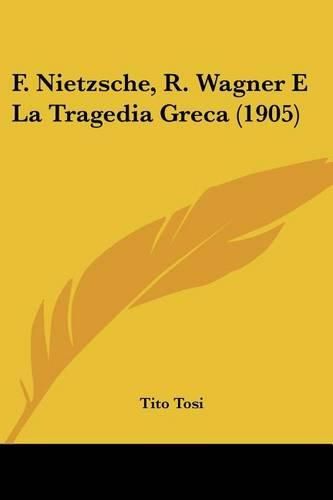 F. Nietzsche, R. Wagner E La Tragedia Greca (1905)