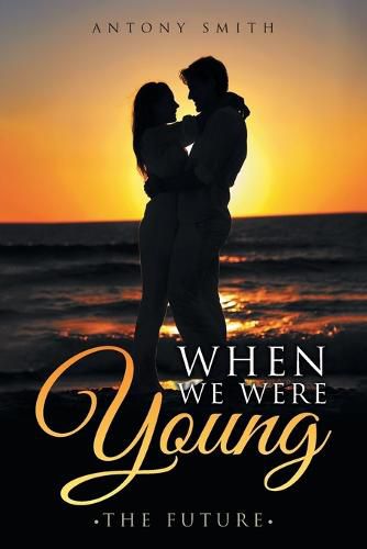 Cover image for When We Were Young: The Future