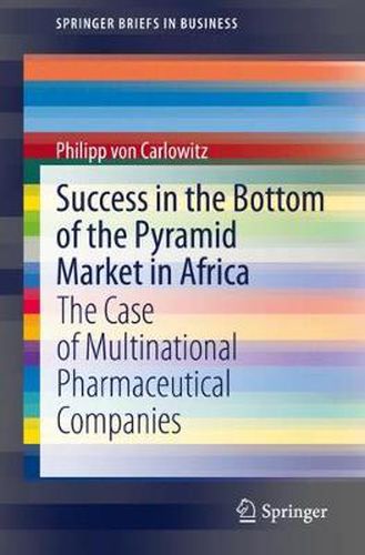 Cover image for Success in the Bottom of the Pyramid Market in Africa: The Case of Multinational Pharmaceutical Companies