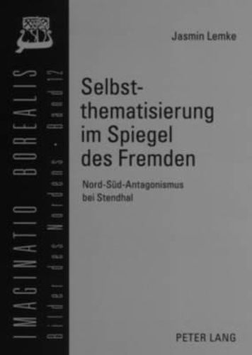 Cover image for Selbstthematisierung Im Spiegel Des Fremden: Nord-Sued-Antagonismus Bei Stendhal