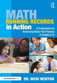 Cover image for Math Running Records in Action: A Framework for Assessing Basic Fact Fluency in Grades K-5