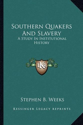 Cover image for Southern Quakers and Slavery: A Study in Institutional History