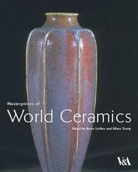 Cover image for Masterpieces of World Ceramics in the Victoria and Albert Museum