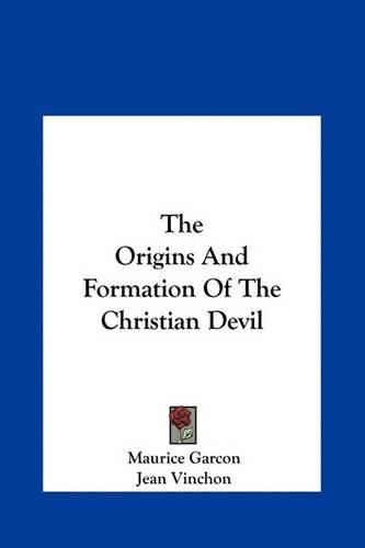 Cover image for The Origins and Formation of the Christian Devil the Origins and Formation of the Christian Devil