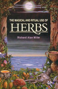 Cover image for The Magical and Ritual Use of Herbs