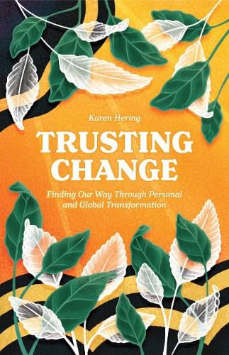 Cover image for Trusting Change: Finding Our Way Through Personal and Global Transformation